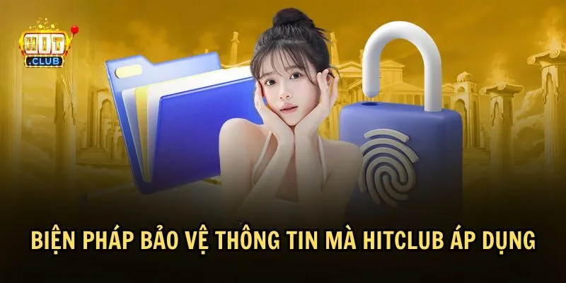 Chính sách bảo mật HitClub sử dụng biện pháp bảo vệ thông tin tốt