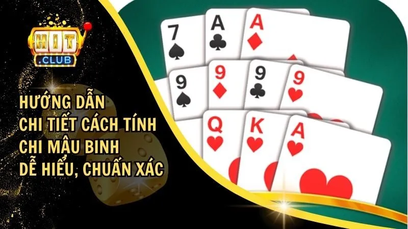 Cách Tính Chi Mậu Binh – Hướng Dẫn Dễ Hiểu, Chuẩn Xác Nhất