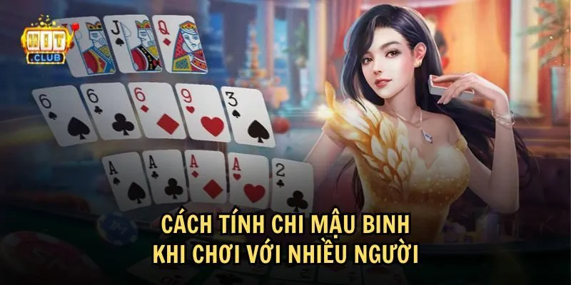 Cách tính chi Mậu Binh khi chơi với nhiều người