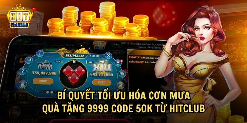 Cách tận dụng cơn mưa quà tặng 9999 code 50K hiệu quả nhất