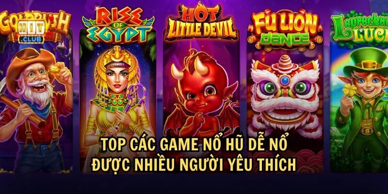 Danh sách game nổ hũ dễ nổ