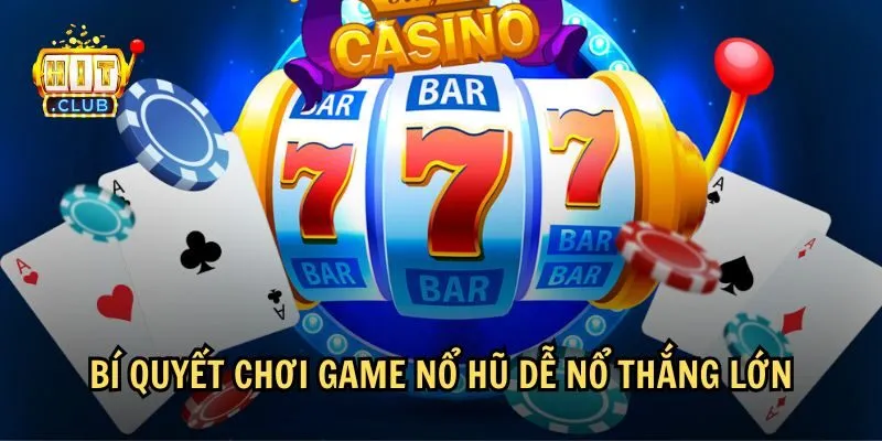 Mẹo chơi game nổ hũ dễ nổ