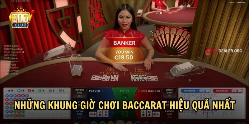 Các khung giờ chơi Baccarat dễ thắng lớn