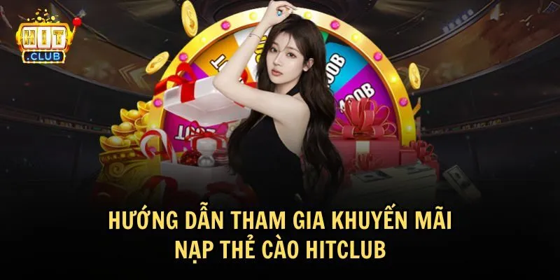 Cách tham gia khuyến mãi nạp thẻ cào HitClub