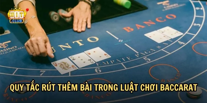 Quy tắc rút thêm bài trong luật chơi Baccarat