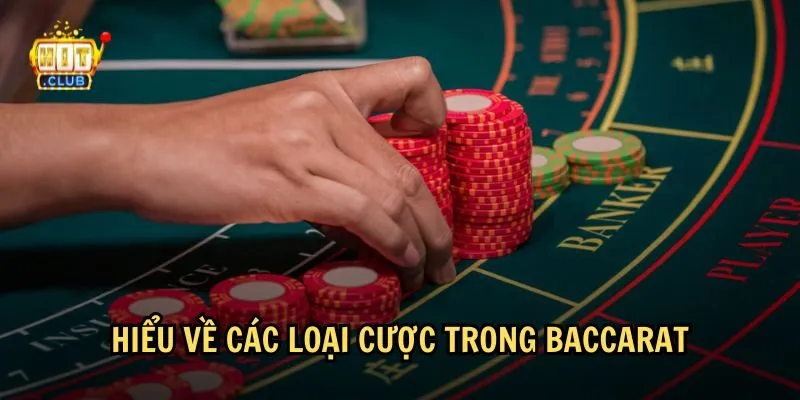 Luật chơi Baccarat có nhiều loại cược khác nhau