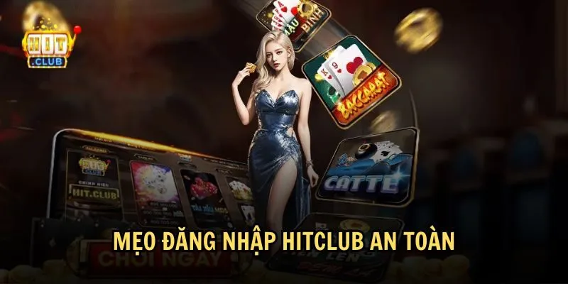 Tham khảo một số mẹo để đăng nhập vào HitClub