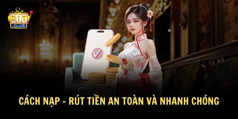 Có nhiều phương thức nạp - rút tiền an toàn