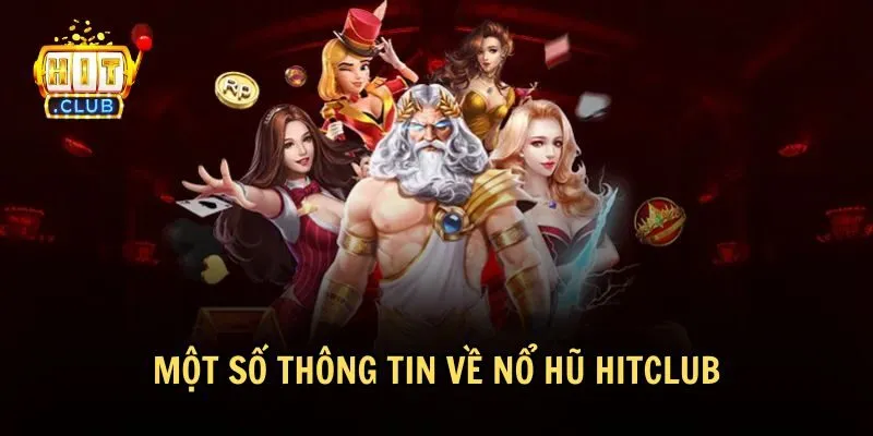 Tổng quan về nổ hũ HitClub