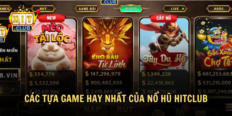 Tham khảo các game hot nhất của nổ hũ HitClub