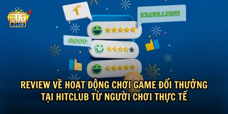 Một số nhận xét chân thực từ người chơi của Hit Club