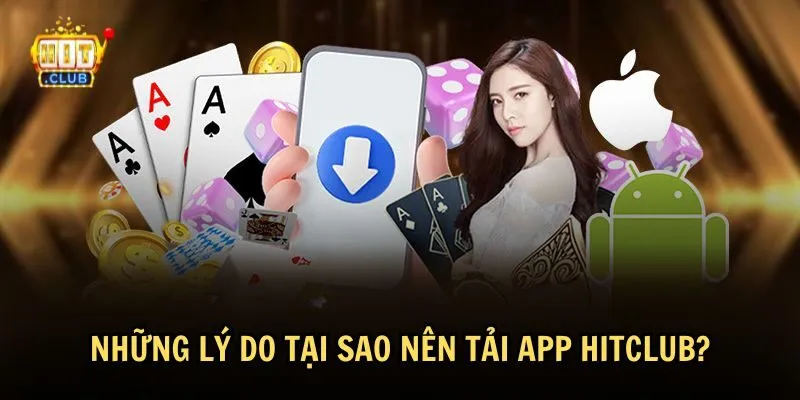 Ưu điểm nổi bật khi tải app HitClub