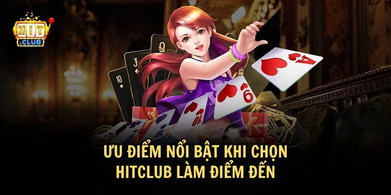 Ưu điểm nổi bật của Hit Club thu hút người chơi