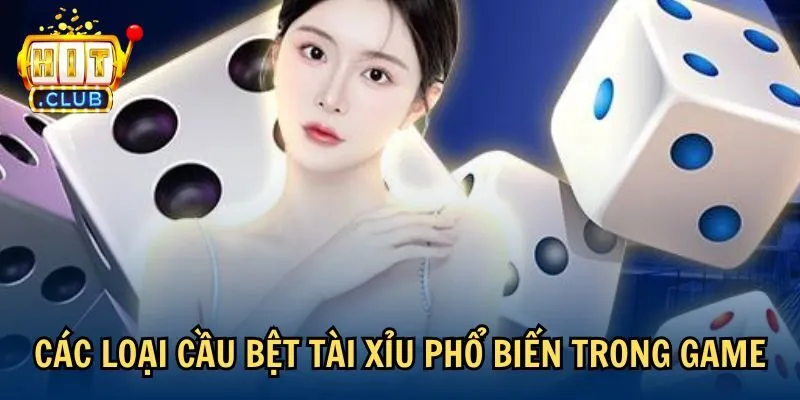 Các loại cầu bệt tài xỉu phổ biến trong game