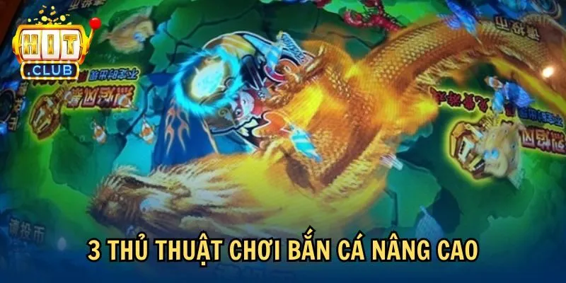 3 thủ thuật chơi bắn cá nâng cao