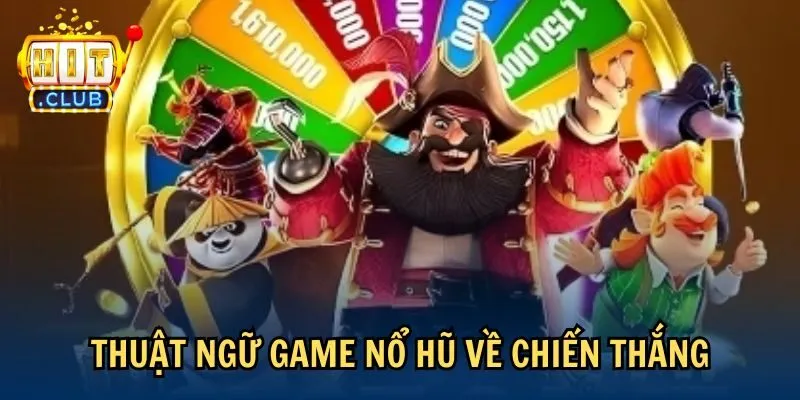 Thuật ngữ game nổ hũ về chiến thắng