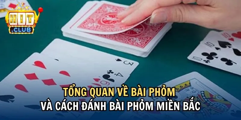 Tổng quan về bài phỏm và cách đánh bài phỏm miền Bắc